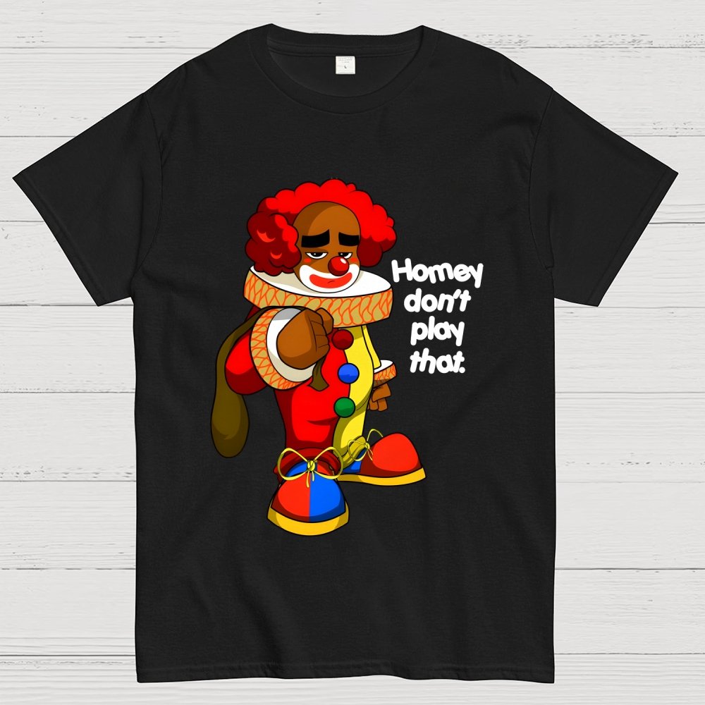 Homey don’t play that Geek T-Shirt