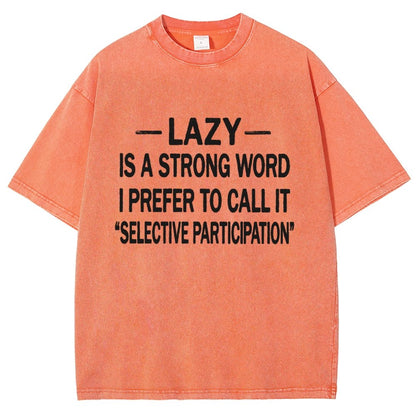 -Lazy-Is A Strong Word I Prefer To Call It Selective ParticipationVintage Distressed T-shirt