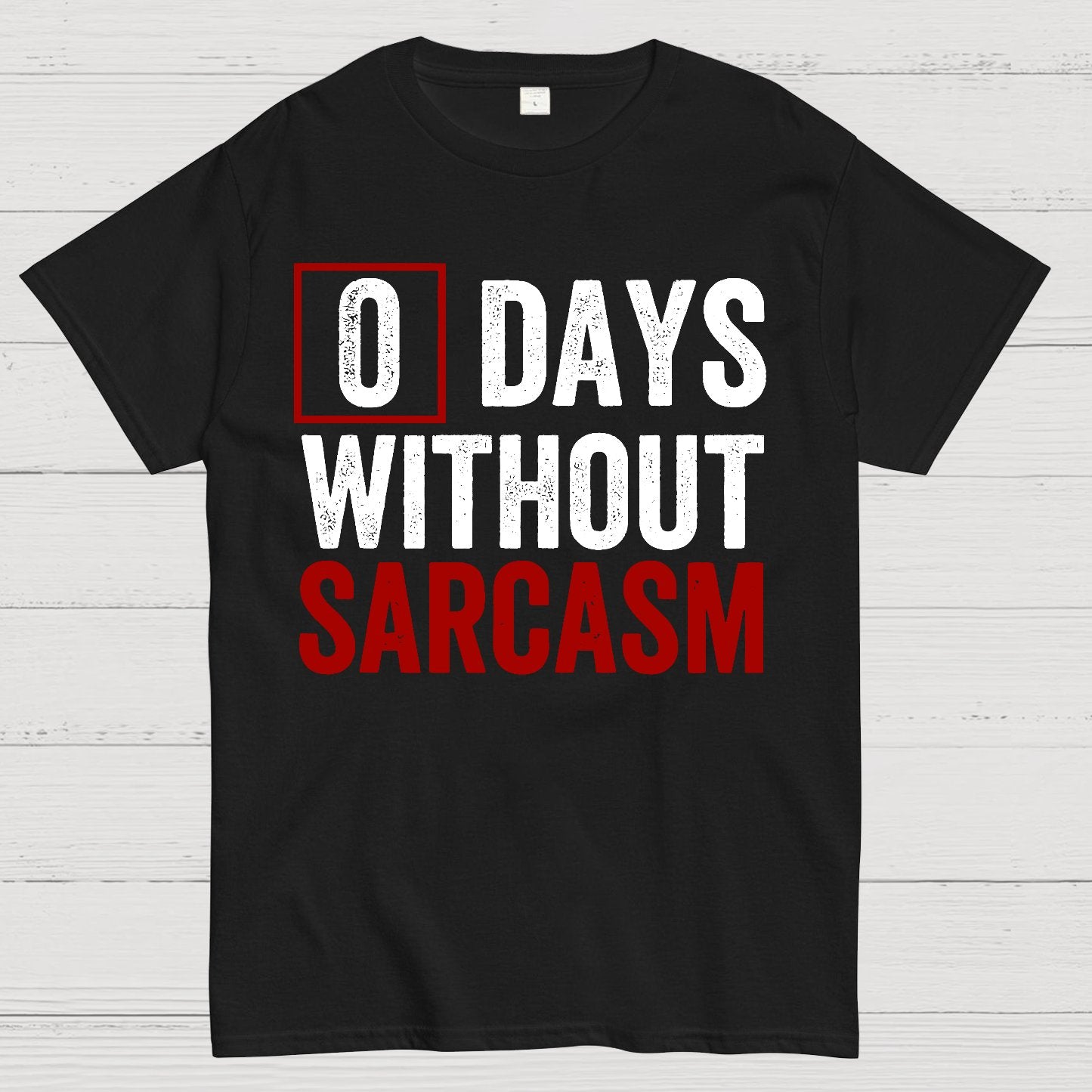 0 Days Without Sarcasm - Funny Sarcastic Humor Geek T-Shirt