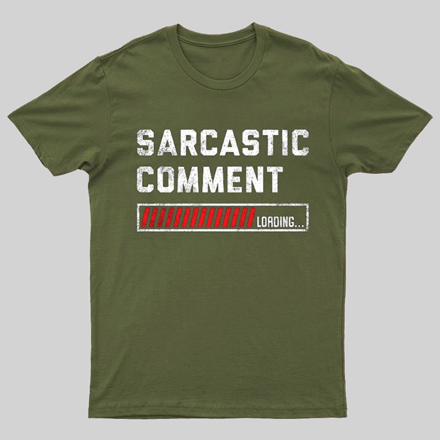 Sarcastic Comment Loading Please Wait Fun Sarcastic Humor Unisex T-Shirt