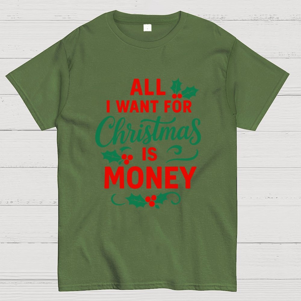 All I Want for Christmas Is Money Funny Geek T-Shirt