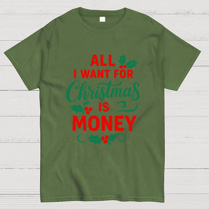 All I Want for Christmas Is Money Funny Geek T-Shirt