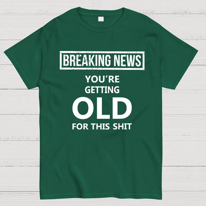 You Are Getting Old Geek T-Shirt