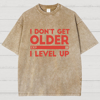 I Dont Get Older I Level Up Funny Gamer Geeky Vintage Distressed T-shirt