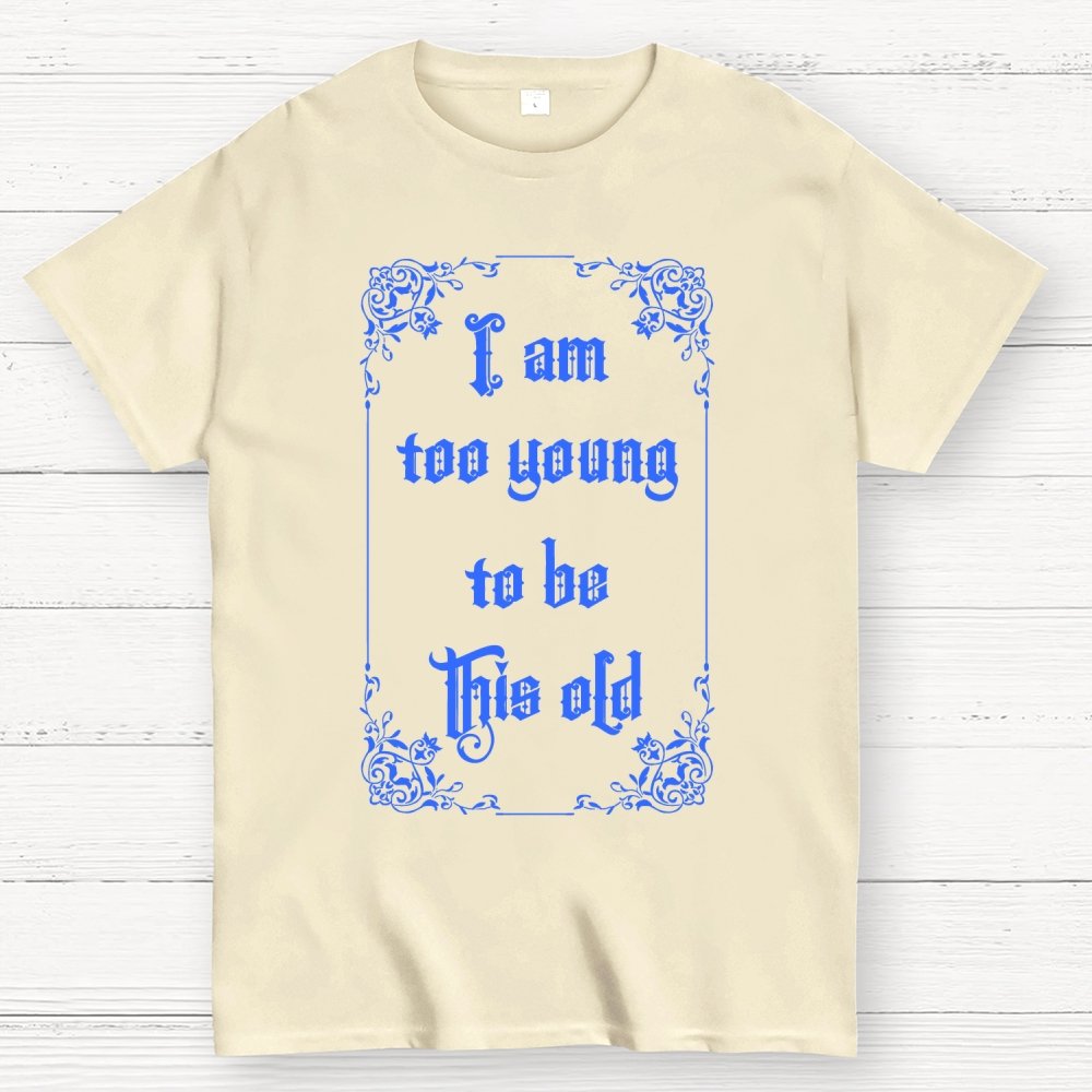 Too Young to be this old Geek T-Shirt