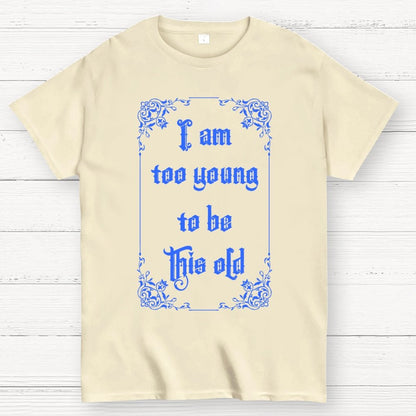 Too Young to be this old Geek T-Shirt