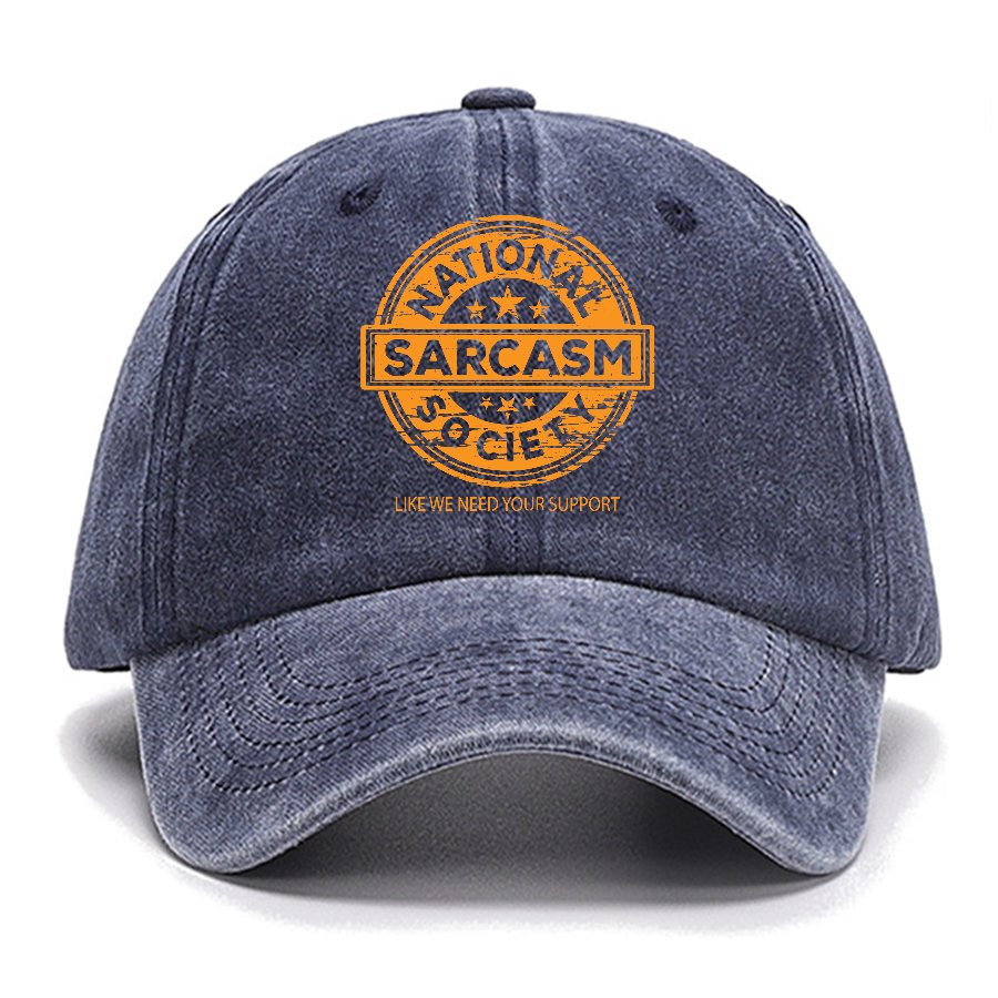 National Sarcasm Society National Sarcasm Society Like We Need Your Support Cotton Hat