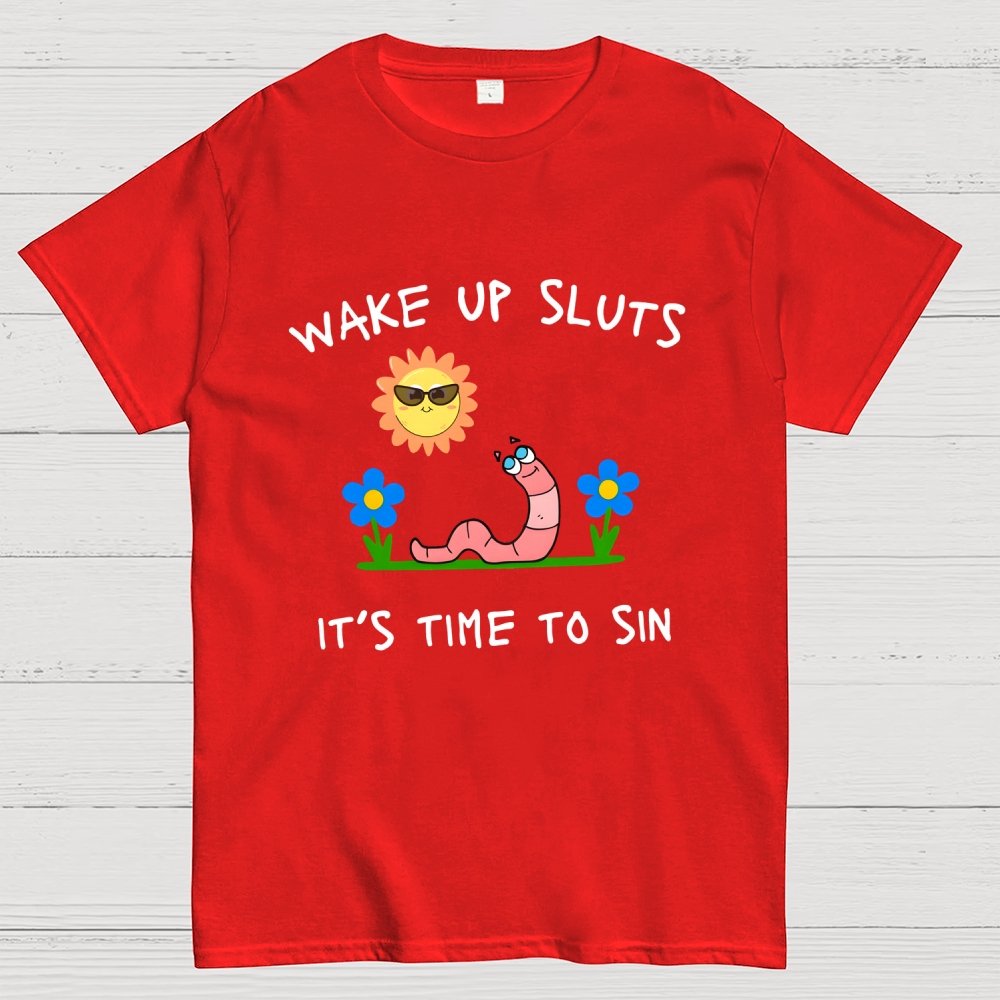 Wake Up Sluts It's Time To Sin Geek T-Shirt