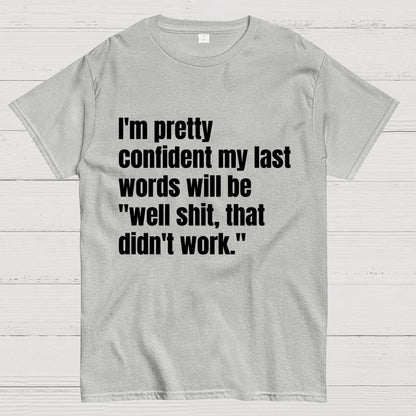 My last words Geek T-Shirt