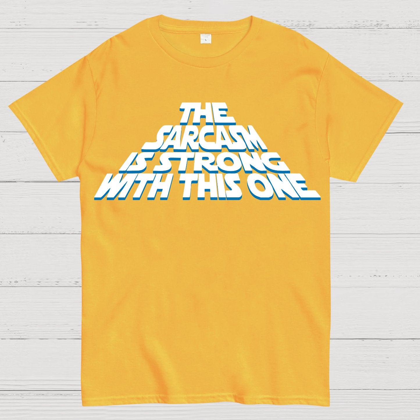 The Sarcasm Is Strong With This One Geek T-Shirt