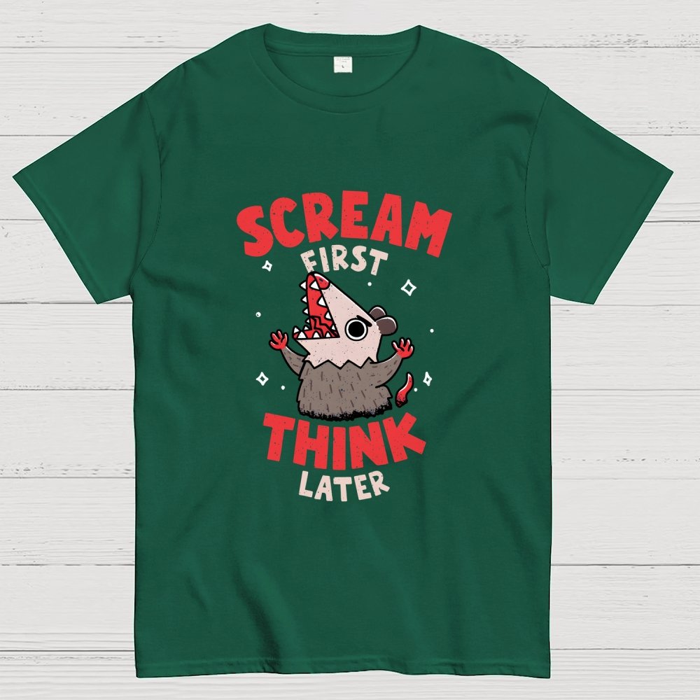Scream First, Think Later Geek T-Shirt