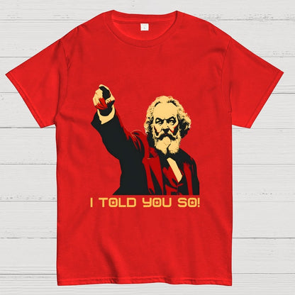 Karl Marx Told You So Geek T-Shirt