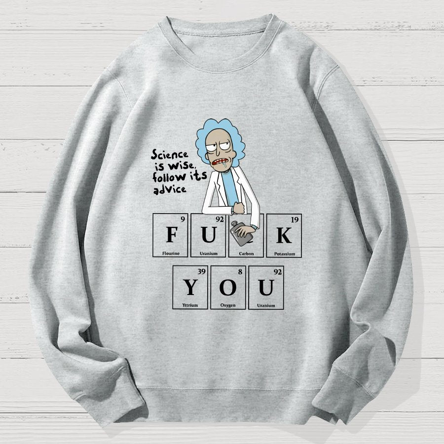Science Is Wise Follow It's Advice  Geek Cotton Sweatshirt