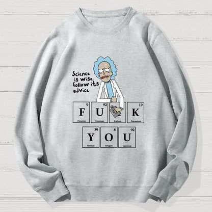 Science Is Wise Follow It's Advice  Geek Cotton Sweatshirt