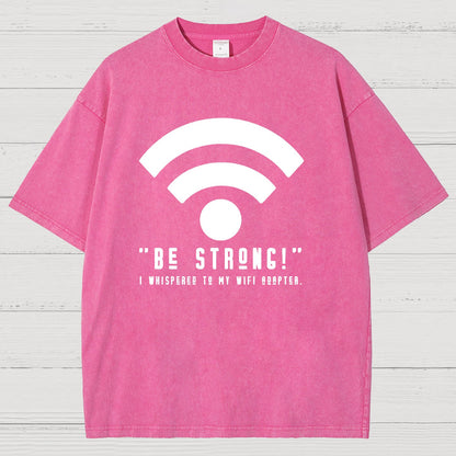 Be Strong Wifi Funny Vintage Distressed T-shirt