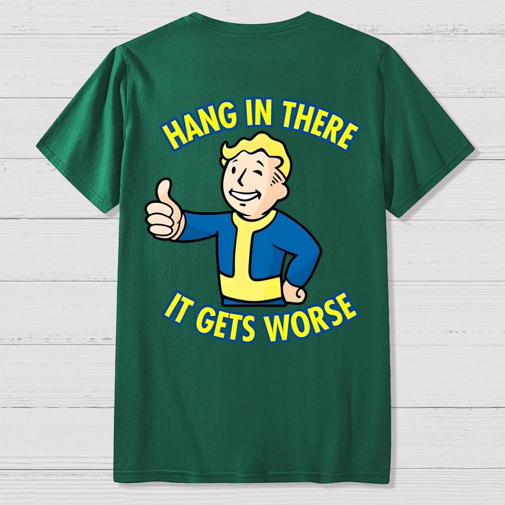 Hang In There It Gets Worse Front And Back Printing Geek T-Shirt