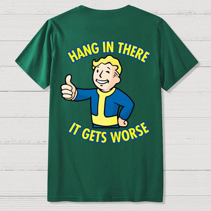 Hang In There It Gets Worse Front And Back Printing Geek T-Shirt
