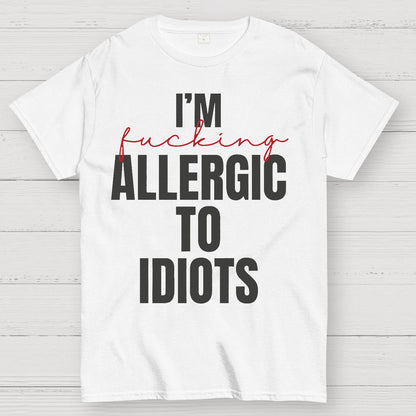 I'm Allergic To Idiots Geek T-Shirt
