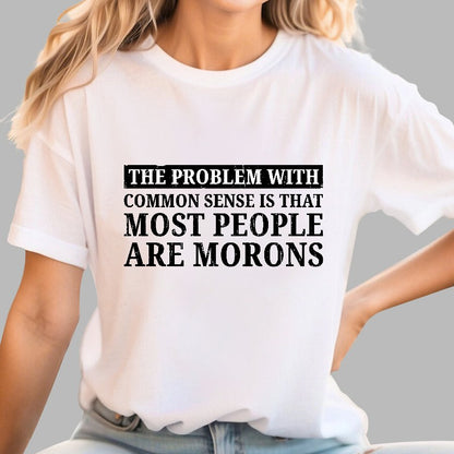 The Problem With Common Sense Patch Geek T-Shirt