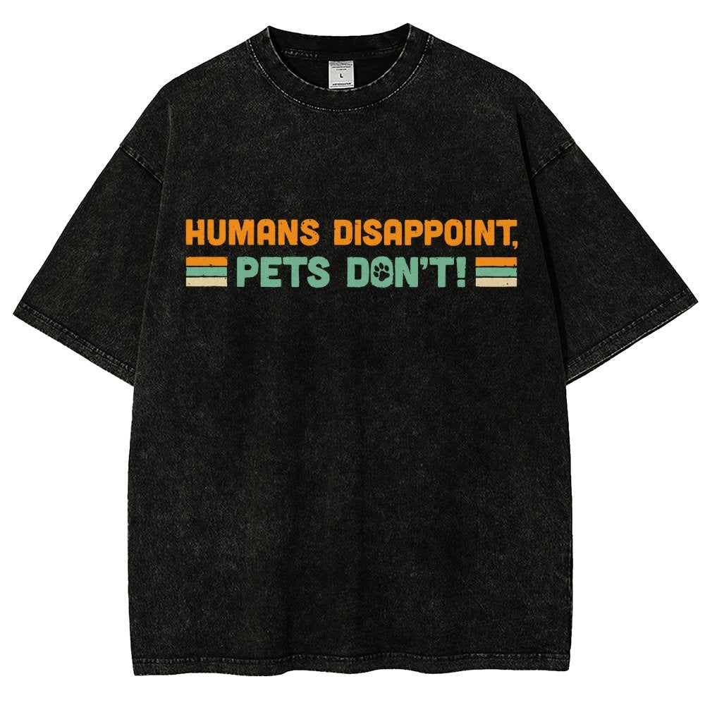 Humans Disappoint Pets Dont! Vintage Distressed T-shirt