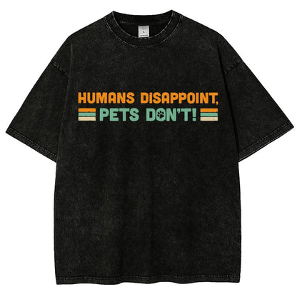 Humans Disappoint Pets Dont! Vintage Distressed T-shirt