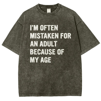 I'M OFTEN MISTAKEN FOR AN ADULT BECAUSE OF MY AGE Vintage Distressed T-shirt