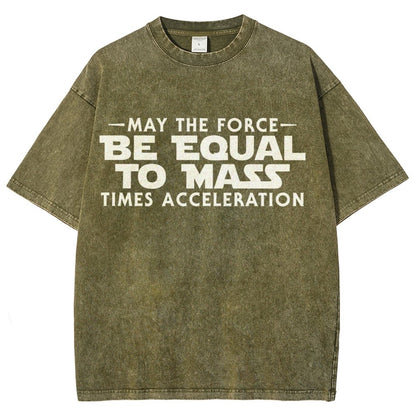 May The Force Be Equal To Mass Times Acceleration Vintage Distressed T-shirt