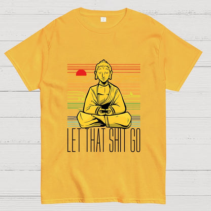 Let That Shit Go Buddha Geek T-Shirt
