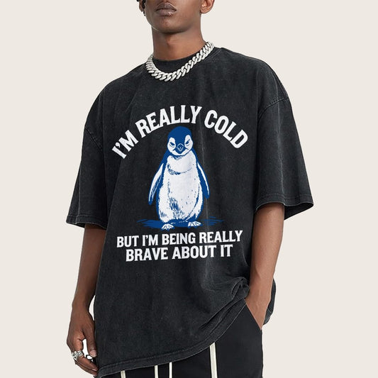 I'm Really Cold But I'm Being Really Brave About It Vintage Distressed T-shirt
