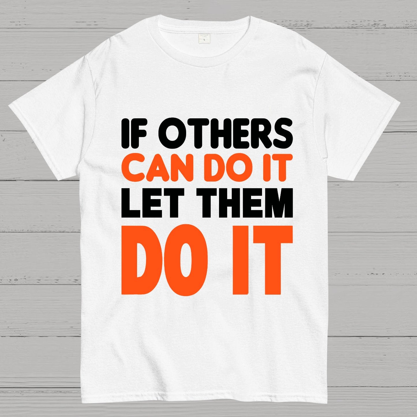 If Others Can Do It Let Them Do It Geek T-Shirt