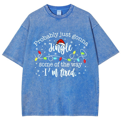Probably Just Gonna Jingle Some Of The Way I’m Tired Vintage Distressed T-shirt
