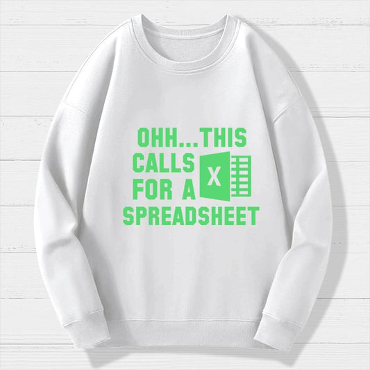 Ohh...This Calls for a Spreadsheet Geek Cotton Sweatshirt