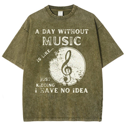 Without Music Is Like Just Kidding, I Have No Idea Vintage Distressed T-shirt