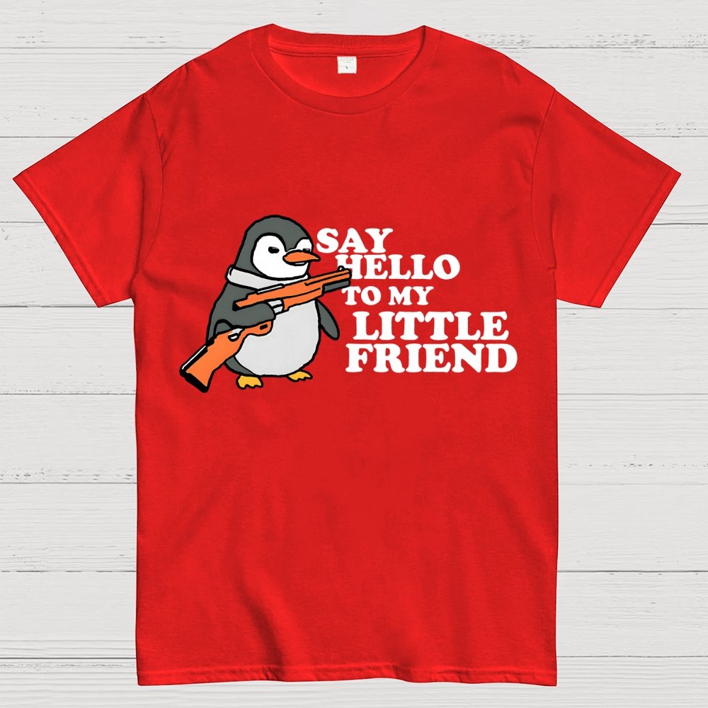 Say Hello To My Little Friend! Unisex Geek T-Shirt