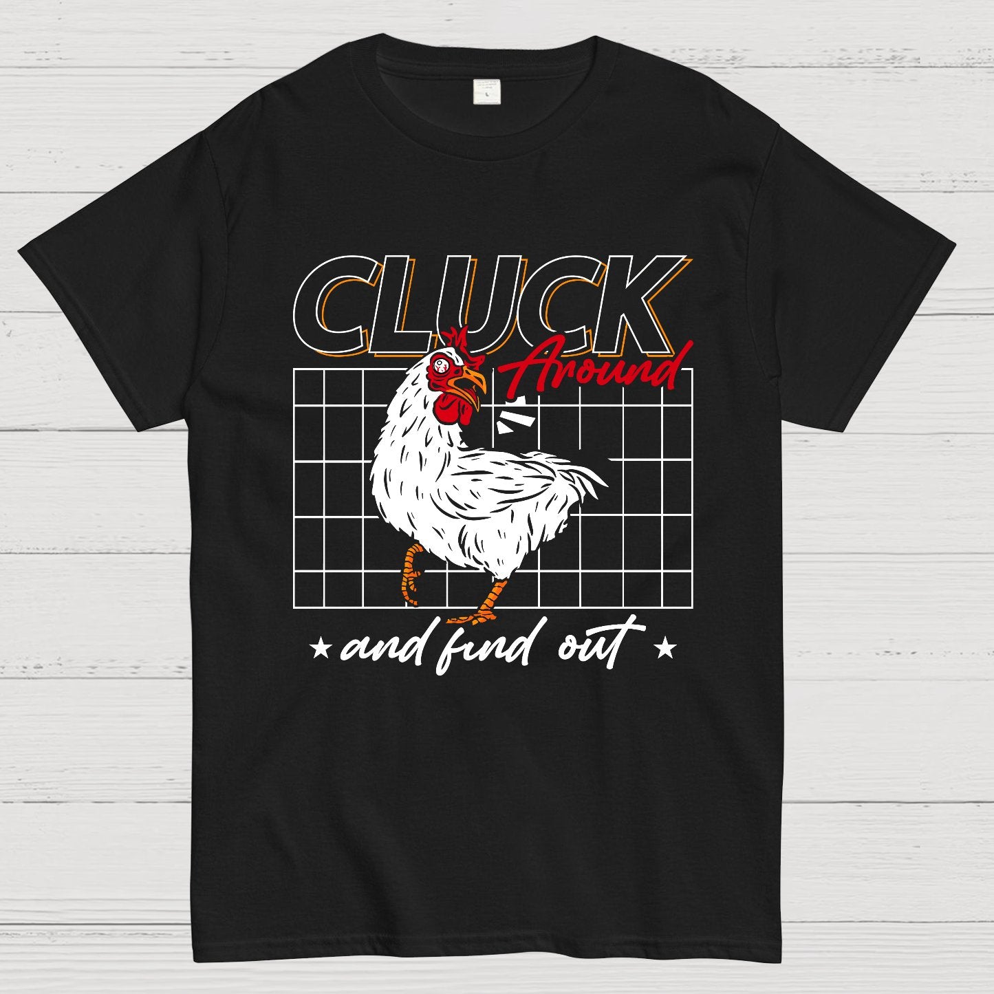 Cluck Around And Find Out Geek T-Shirt