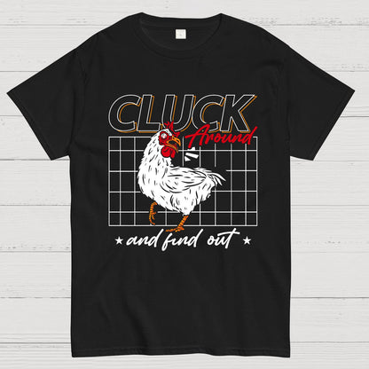 Cluck Around And Find Out Geek T-Shirt