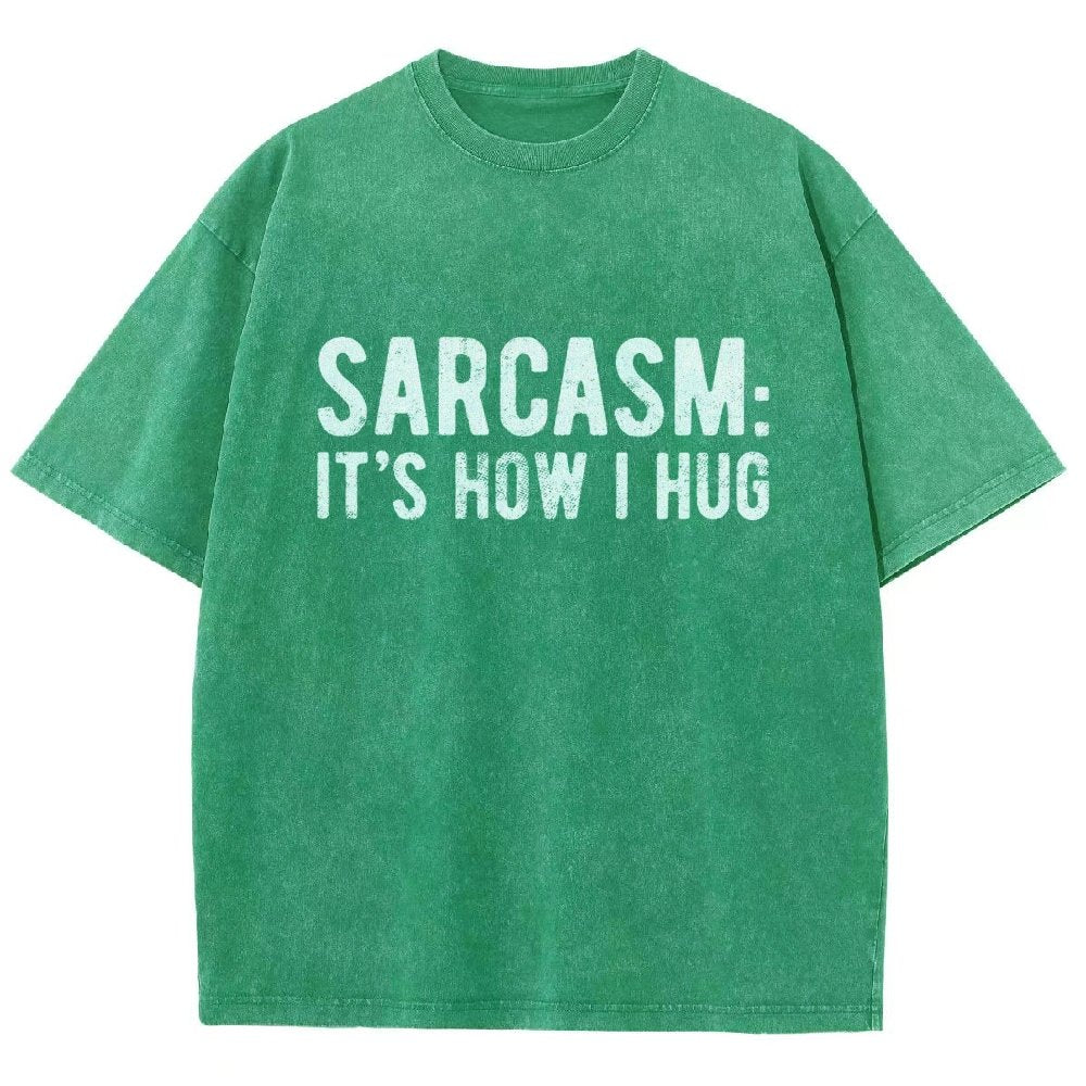 Sarcasm It's How I Hug Vintage Distressed T-shirt