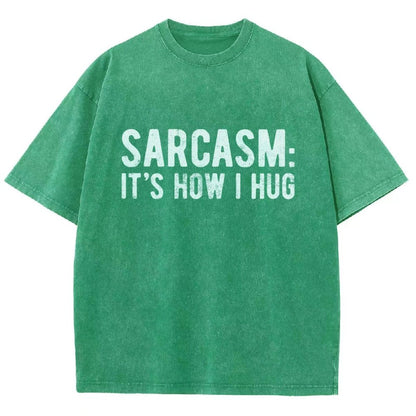 Sarcasm It's How I Hug Vintage Distressed T-shirt