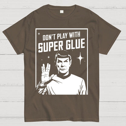 Don't Play With Superglue Geek T-Shirt