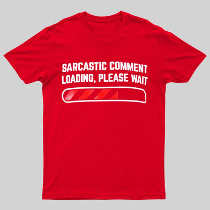 Sarcastic Comment Loading Please Wait Fun Sarcastic Humor Unisex T-Shirt