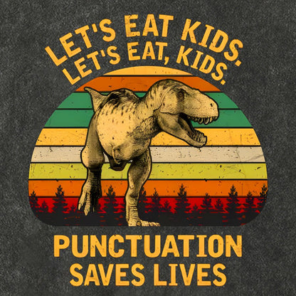 Let's Eat Kids! Punctuation Saves Lives. Funny Vintage Distressed T-shirt