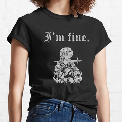 I'm fine sarcastic medieval Geeky T-Shirt