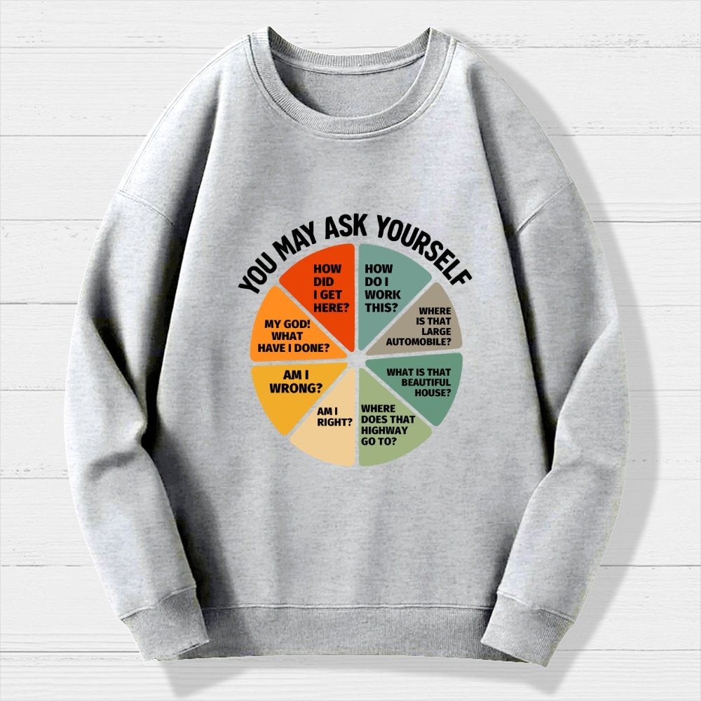 You May Ask Yourself  Geek Cotton Sweatshirt