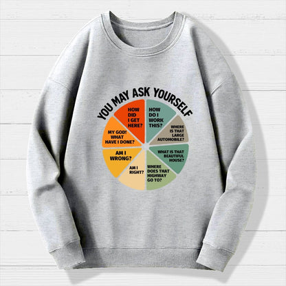 You May Ask Yourself  Geek Cotton Sweatshirt