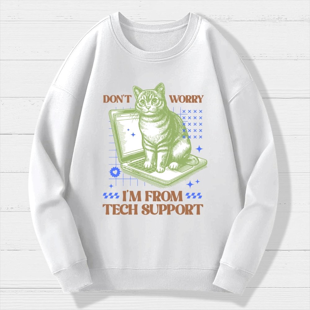 Don't Worry I'm From Tech Support Cat Geek Cotton Sweatshirt