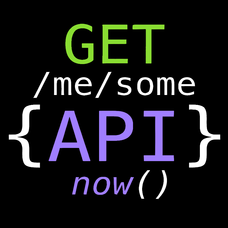 Get Me Some Api Now I Made an API for That Geek T-Shirt