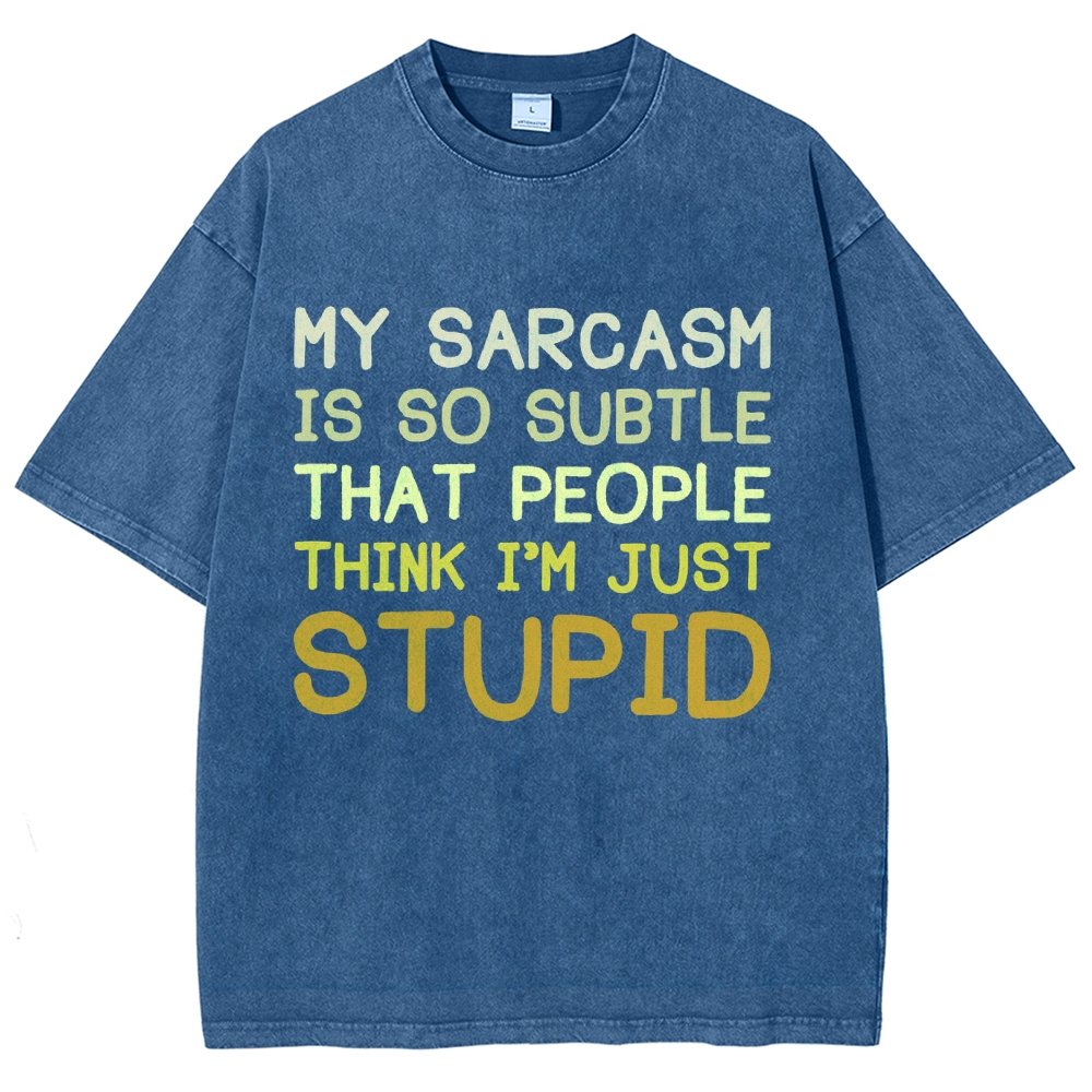 My Sarcasm Is So Subtle That People Think I'm Just Stupid Vintage Distressed T-shirt