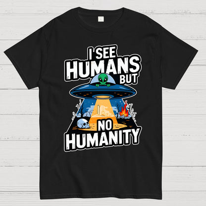I See Humans But No Humanity Geek T-Shirt