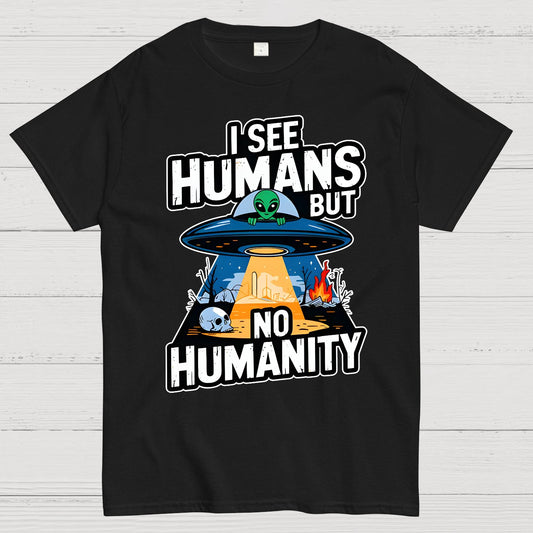 I See Humans But No Humanity Geek T-Shirt