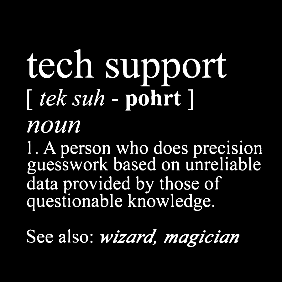 Tech Support Funny IT funnArt Design Happy Apparel Essential Inspiration Joy Mood Geek T-Shirt